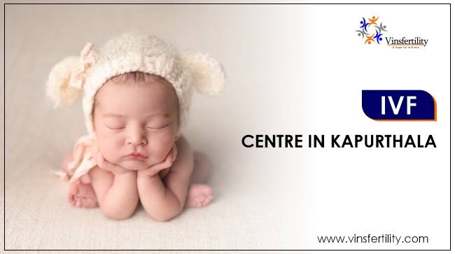 Best IVF Centres in Kapurthala, Punjab | IVF Cost in Kapurthala, Punjab